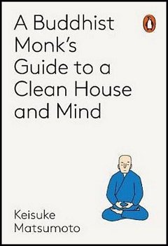 'A Monk's Guide to a Clean House' by Shoukei Matsumoto (ISBN 0143133330)