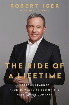 'Ride of a Lifetime' by Robert Iger (ISBN 0399592091)