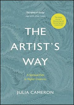 'The Artist Way Higher' by Julia Cameron (ISBN 1585421472)