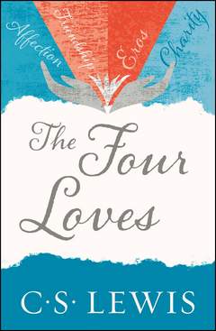 'The Four Loves' by C. S. Lewis (ISBN 0062565397)