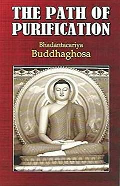 'The Path Of Purification' by Buddhaghosa (ISBN 9380688482)