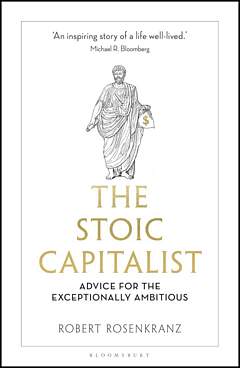 'The Stoic Capitalist' by Robert Rosenkranz (ISBN 1399423231)