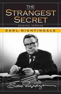 'The Strangest Secret' by Earl Nightingale (ISBN 1603865578)
