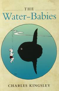 'The Water-Babies' by Charles Kingsley (ISBN 0199645604)