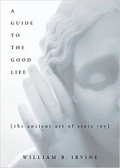 A Guide to the Good Life: William Irvine