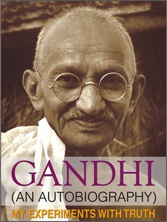 The Story of My Experiments with Truth: Mahatma Gandhi