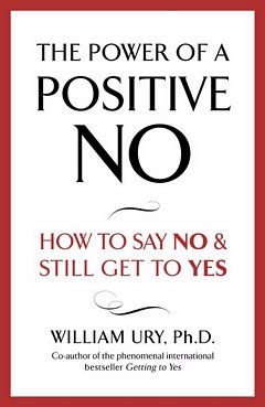 The Power of a Positive No: William Ury